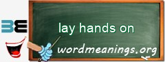 WordMeaning blackboard for lay hands on